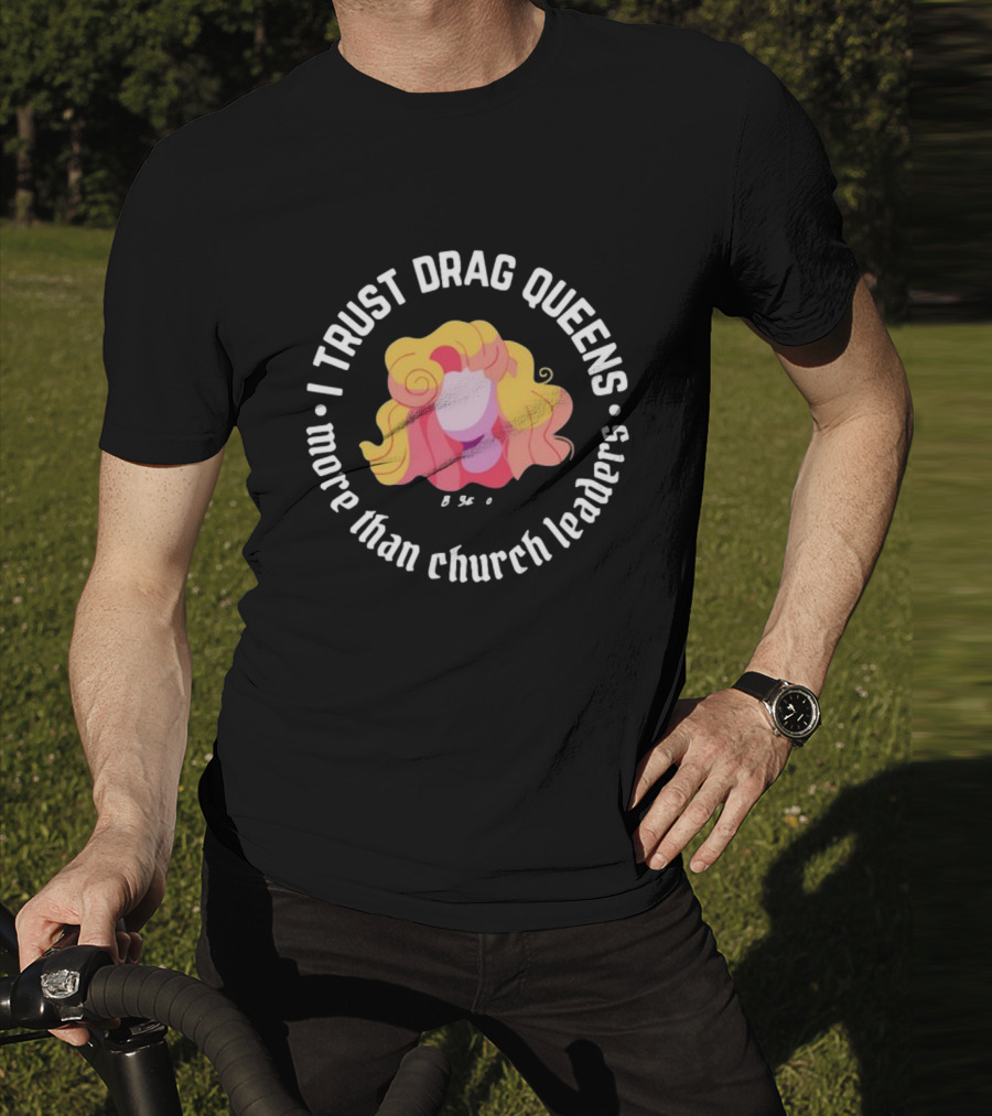 I Trust Drag Queens More Than Church Leaders Colorful T-Shirt