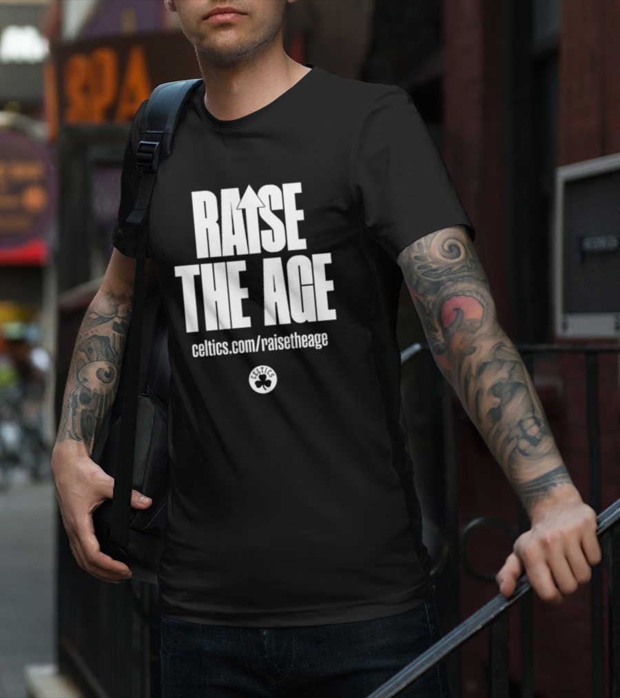 RAISE THE AGE Celtics Campaign Celtics.com/RaiseTheAge T-Shirt