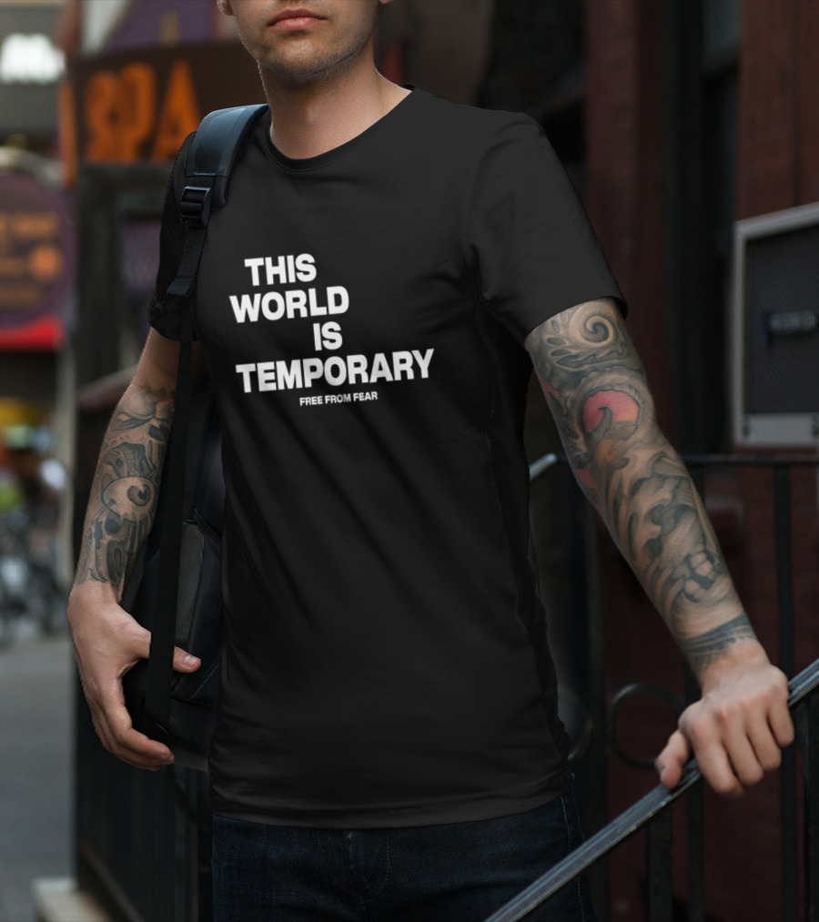 This World Is Temporary Free From Fear T-Shirt
