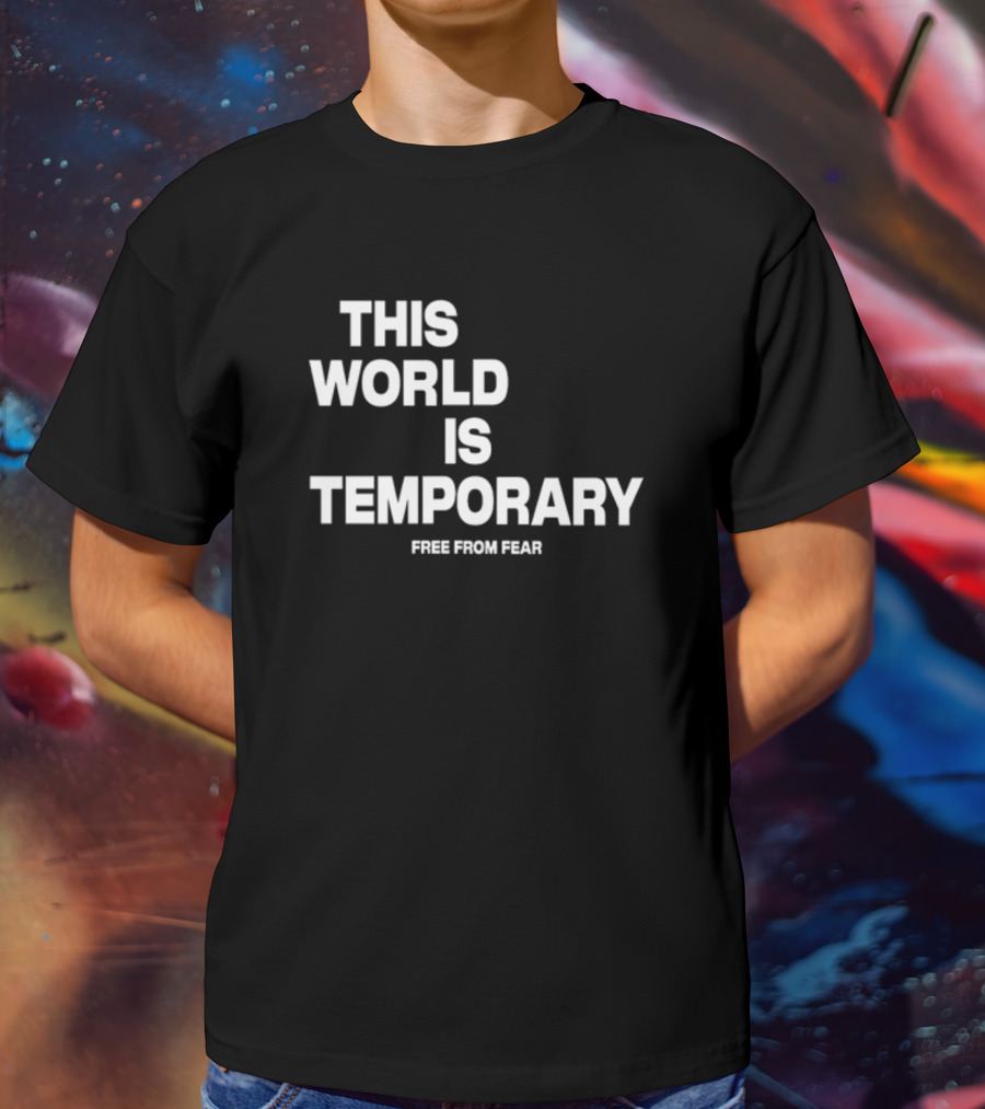 This World Is Temporary Free From Fear T-Shirt