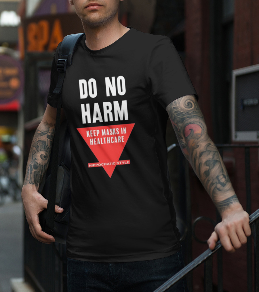Do No Harm Keep Masks In Healthcare Hippocratic T-Shirt