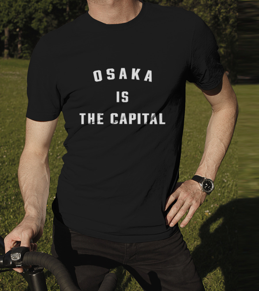 Osaka Is The Capital T-Shirt