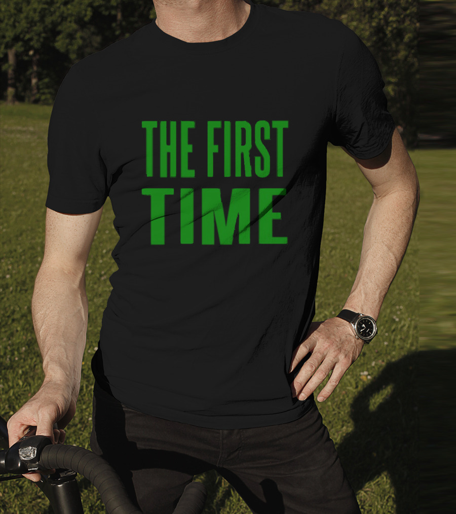 The First Time Bold Green Typography T-Shirt