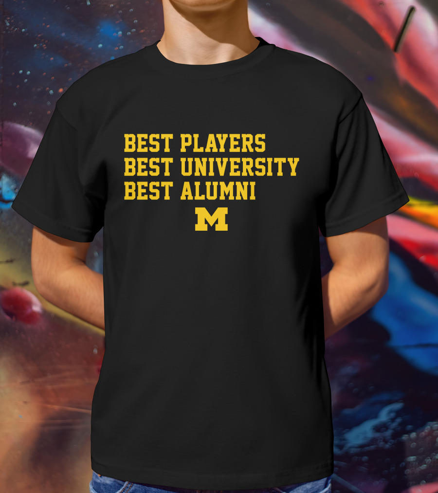 Best Players Best University Best Alumni M Michigan T-Shirt