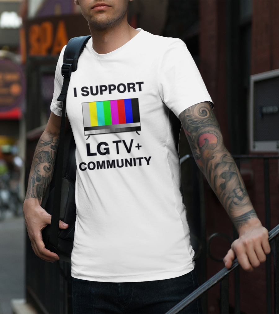 Dippytees I Support LG TV Plus Community T-Shirt
