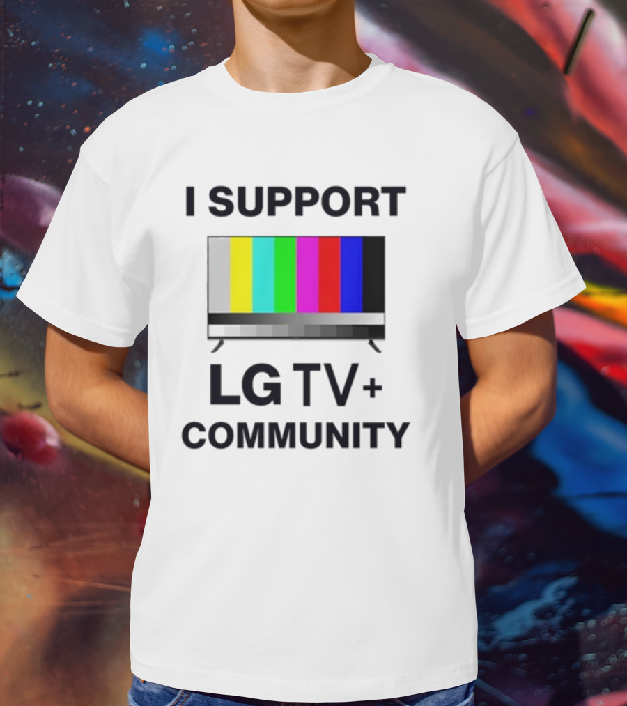 Dippytees I Support LG TV Plus Community T-Shirt