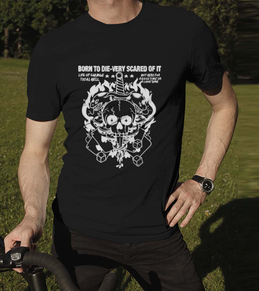 Rory Blank Born To Die Very Scared Of It Skull Dagger Flaming Bunnies Dice Life Of Garbage Total Hell Not Here For A Good Time Or A Long Time T-Shirt