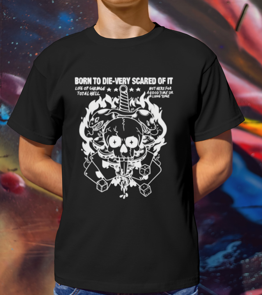Rory Blank Born To Die Very Scared Of It Skull Dagger Flaming Bunnies Dice Life Of Garbage Total Hell Not Here For A Good Time Or A Long Time T-Shirt