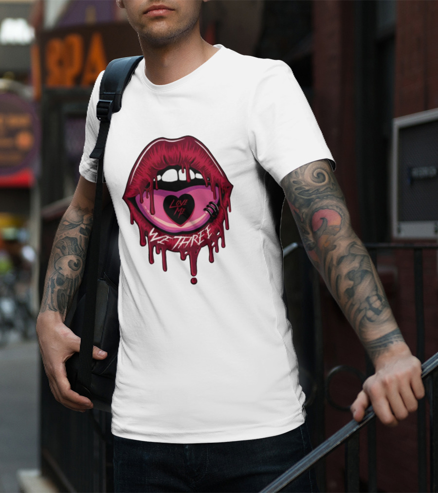 We Three Love Me Dripping Lips Heart Tattoo T-Shirt