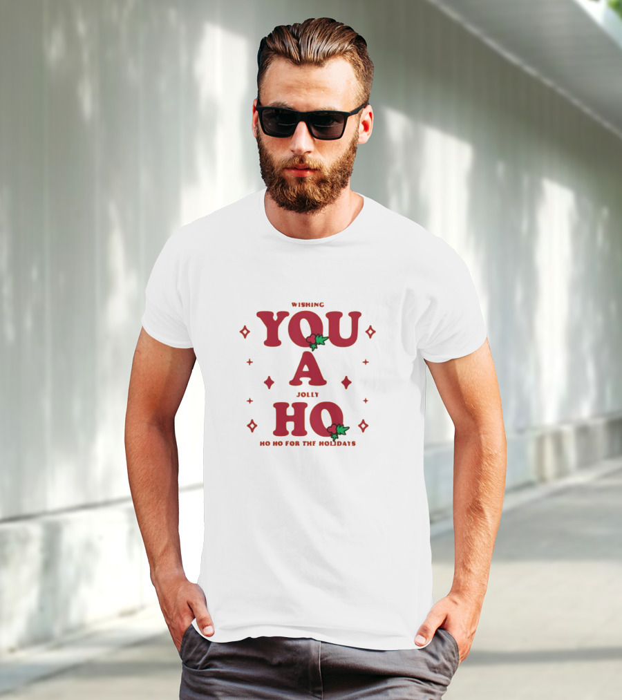 Wishing You A Jolly Ho No Ho Ho For The Holidays T-Shirt