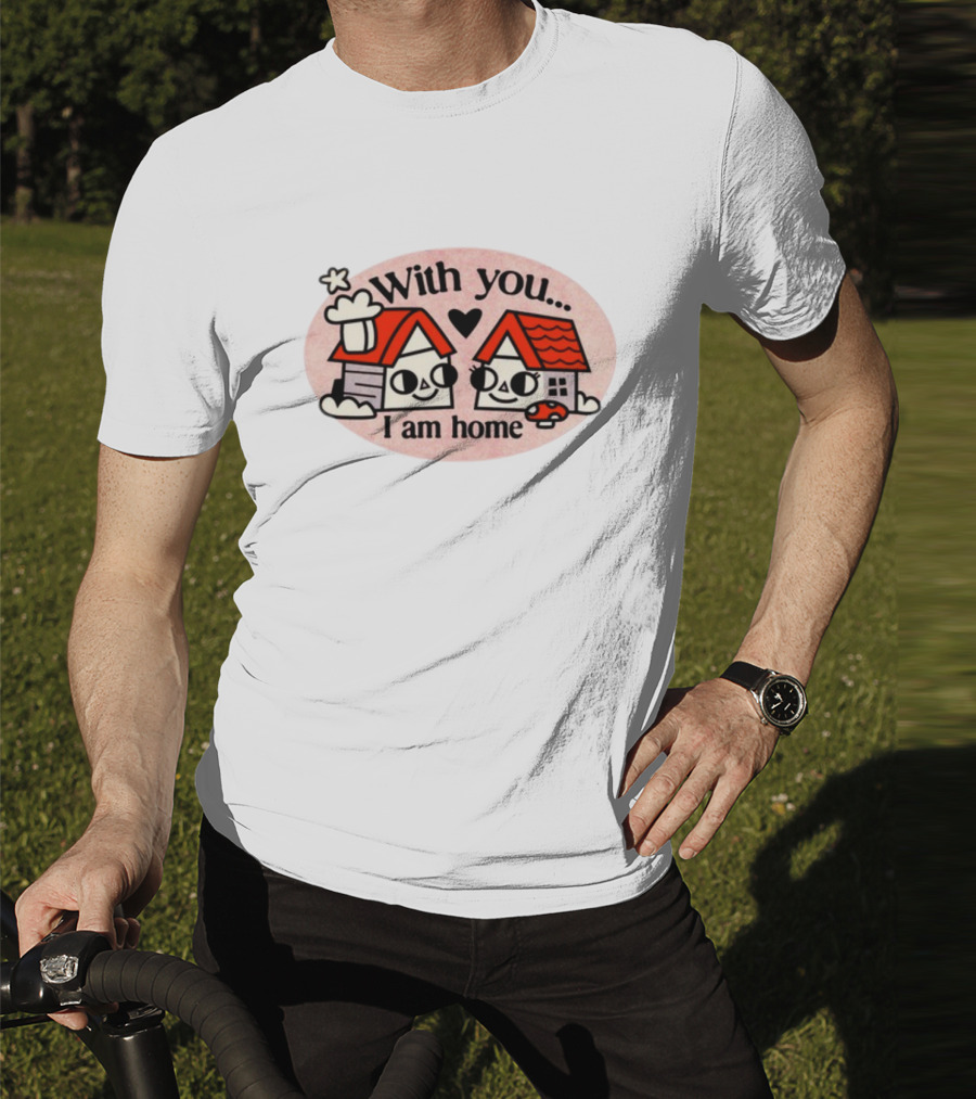 With You I Am Home Heart Cute Houses Red Roofs T-Shirt