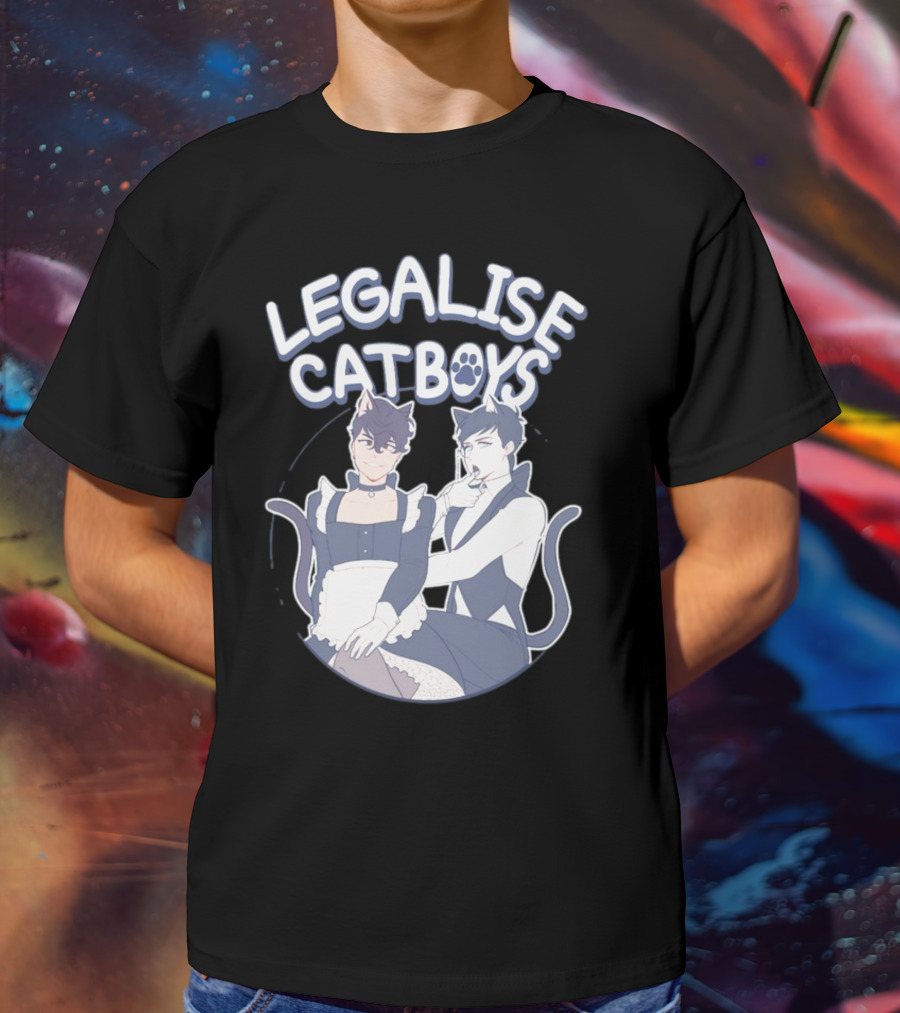 Legalise Catboys Anime Style Characters With Cat Ears And Tails T-Shirt