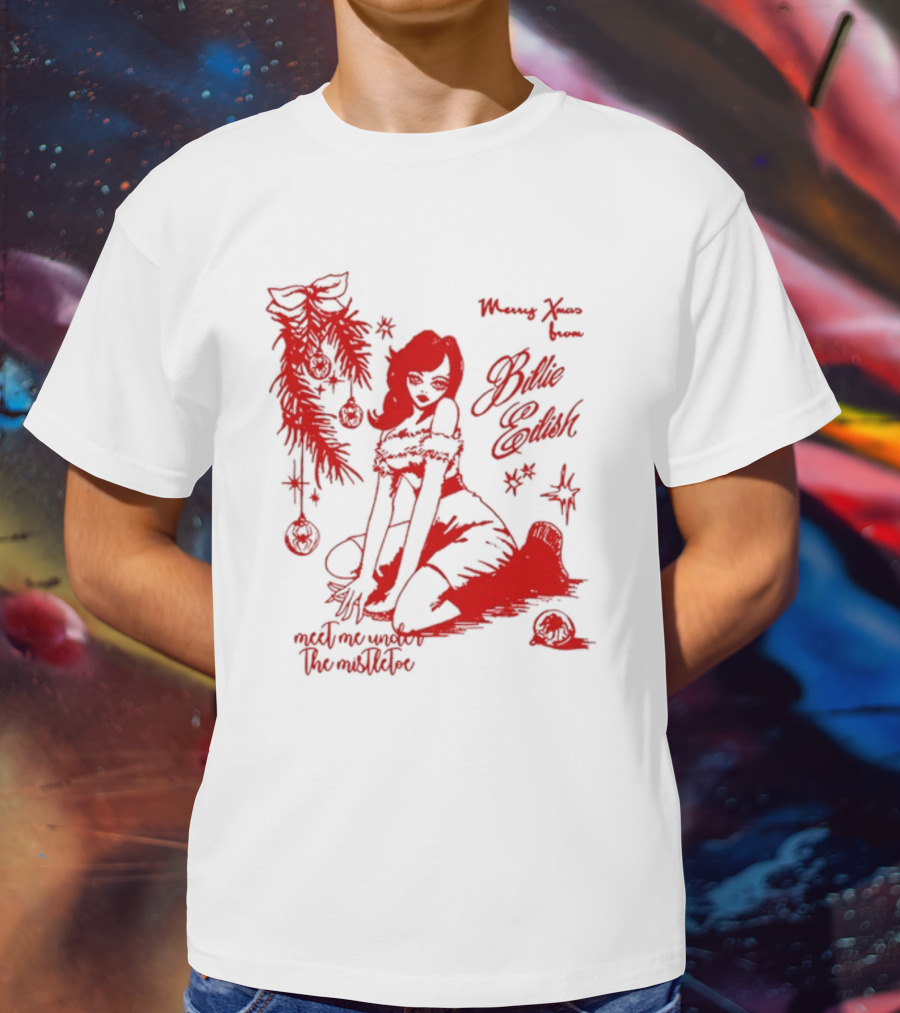 Merry Xmas From Billie Eilish Meet Me Under The Mistletoe T-Shirt
