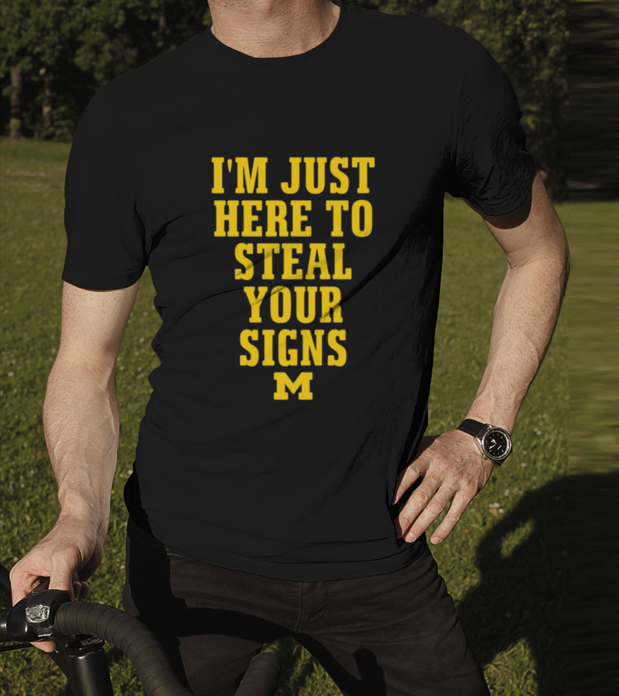 I'm Just Here To Steal Your Signs M Michigan T-Shirt