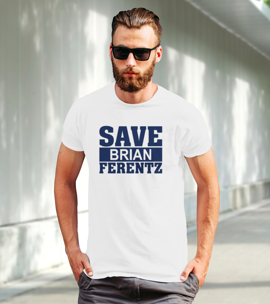 Save Brian Ferentz T-Shirt