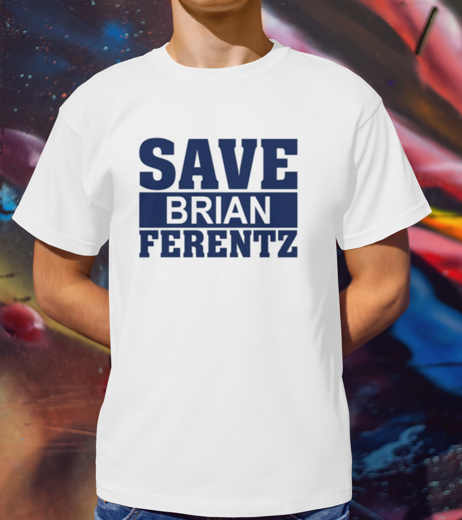 Save Brian Ferentz T-Shirt