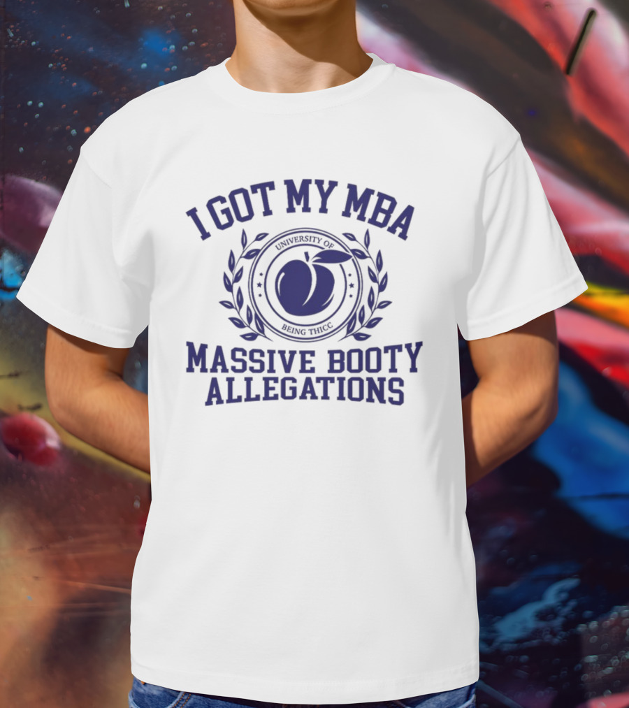 I Got My MBA Massive Booty Allegations Peach Emblem T-Shirt