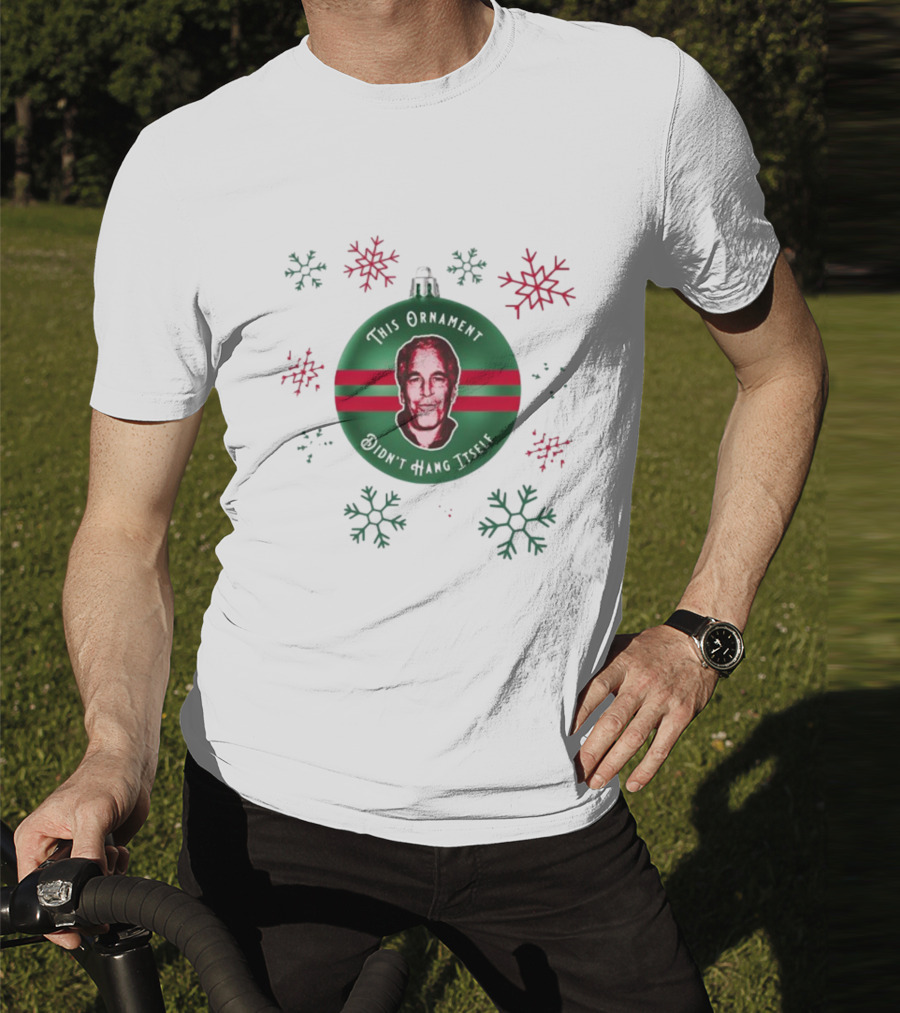 This Ornament Didn't Hang Itself Snowflakes T-Shirt