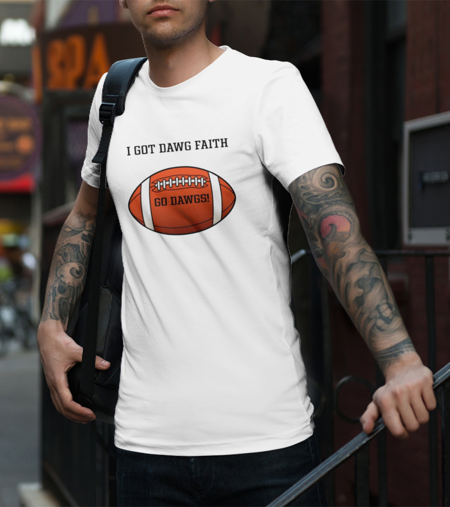I Got Dawg Faith Go Dawgs Football T-Shirt