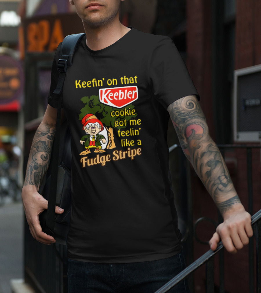 Keefin' On That Keebler Cookie Got Me Feelin' Like A Fudge Stripe T-Shirt