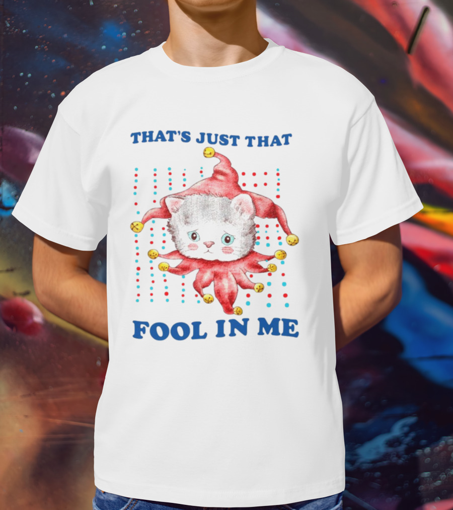 That's Just That Fool In Me Cat Jester With Bells T-Shirt