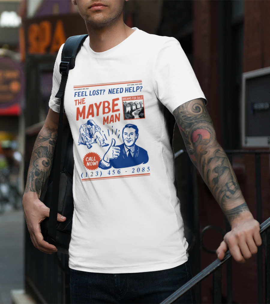 Feel Lost Need Help The Maybe Man Dreams For Sale Call Now (213) 456-2085 T-Shirt
