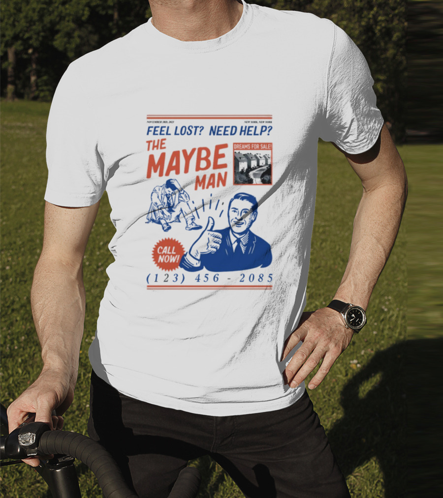 Feel Lost Need Help The Maybe Man Dreams For Sale Call Now (213) 456-2085 T-Shirt