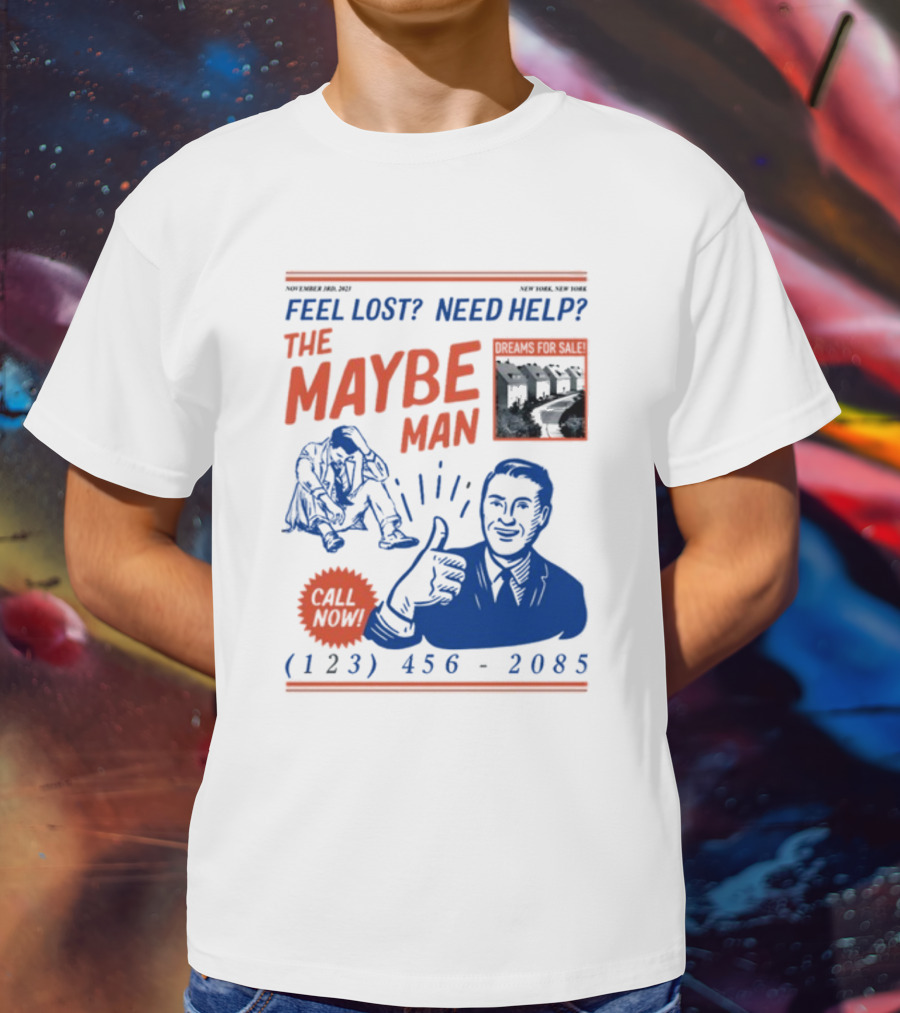 Feel Lost Need Help The Maybe Man Dreams For Sale Call Now (213) 456-2085 T-Shirt
