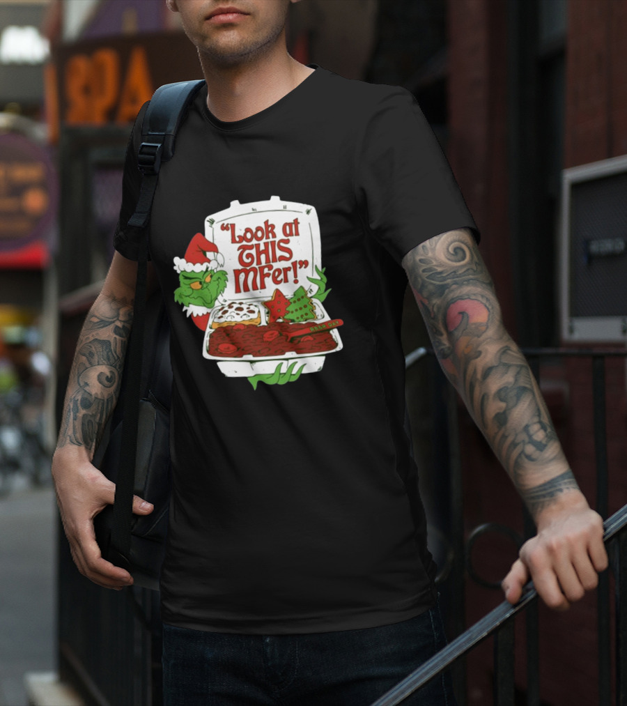 Look At This Mfer Christmas Grinch Santa With Holiday Food Box T-Shirt