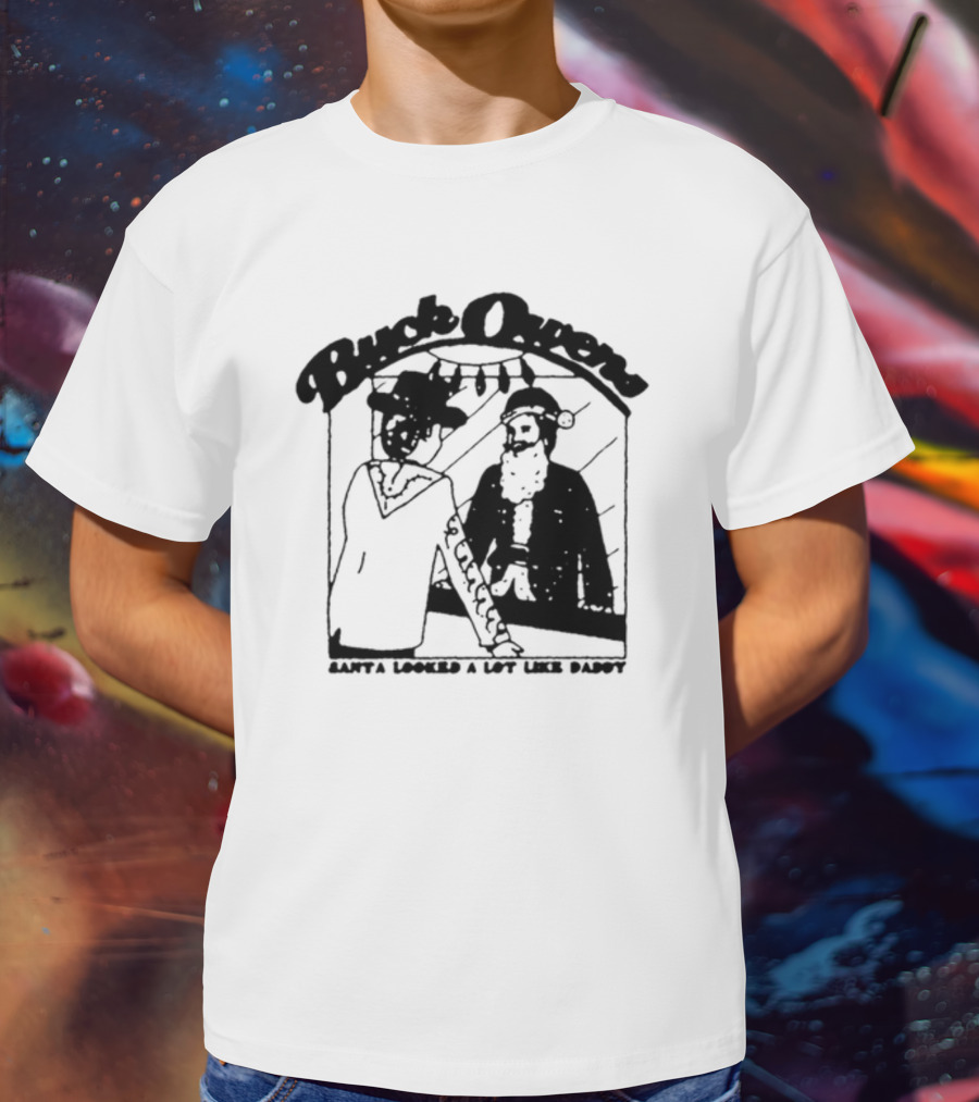 Buck Owens Santa Looked A Lot Like Daddy Christmas Mirror Reflection T-Shirt