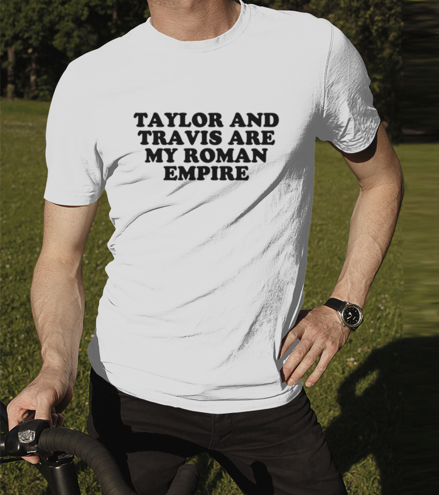 Taylor And Travis Are My Roman Empire T-Shirt