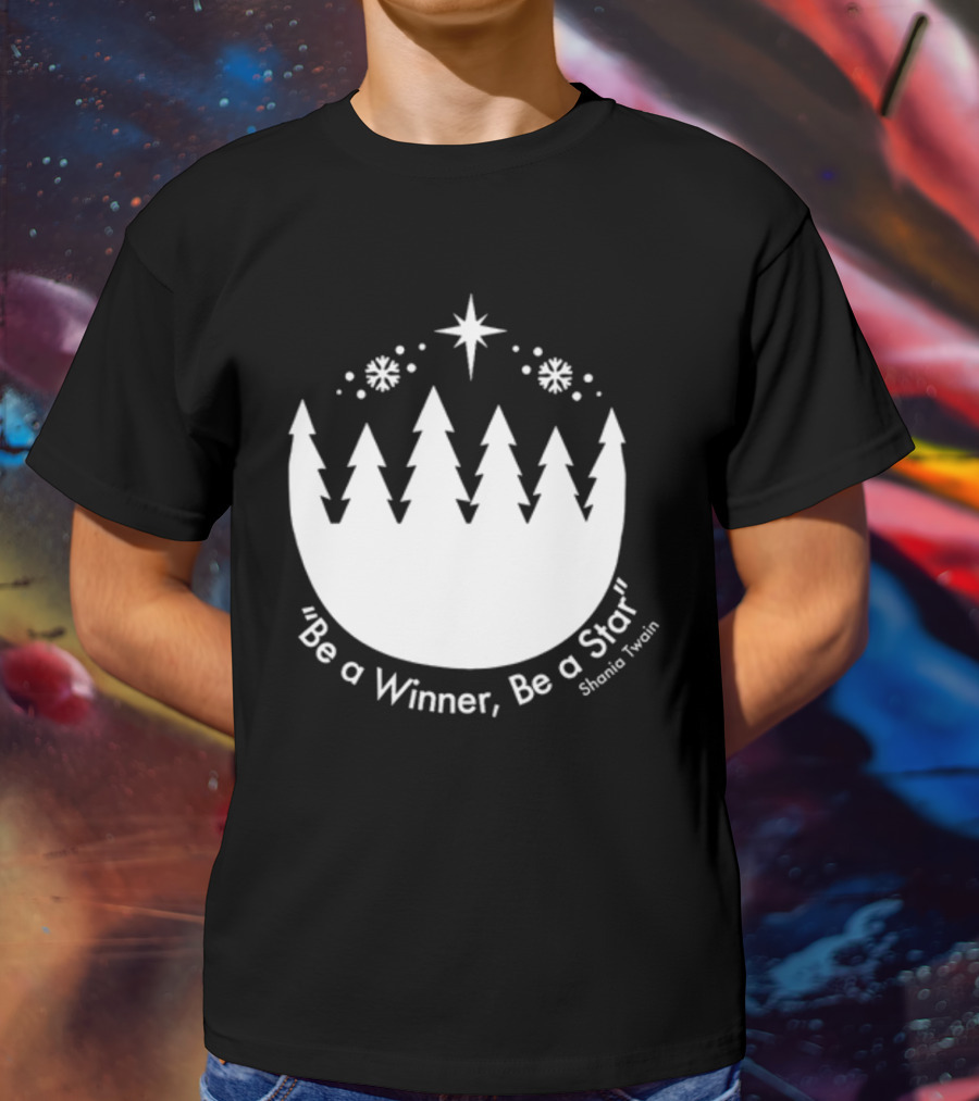 Be A Winner Be A Star Shania Twain Snowy Tree Scene T-Shirt