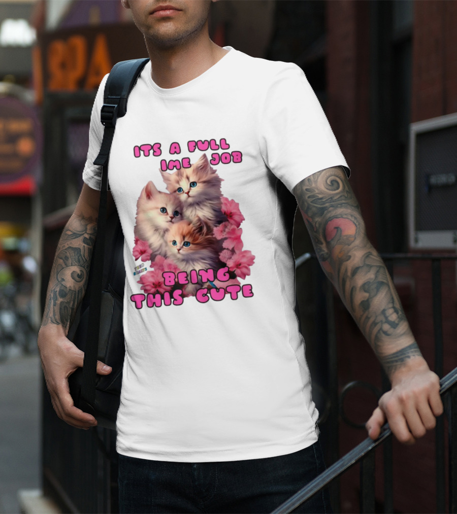 Its A Full Time Job Being This Cute Kittens Surrounded By Pink Flowers T-Shirt