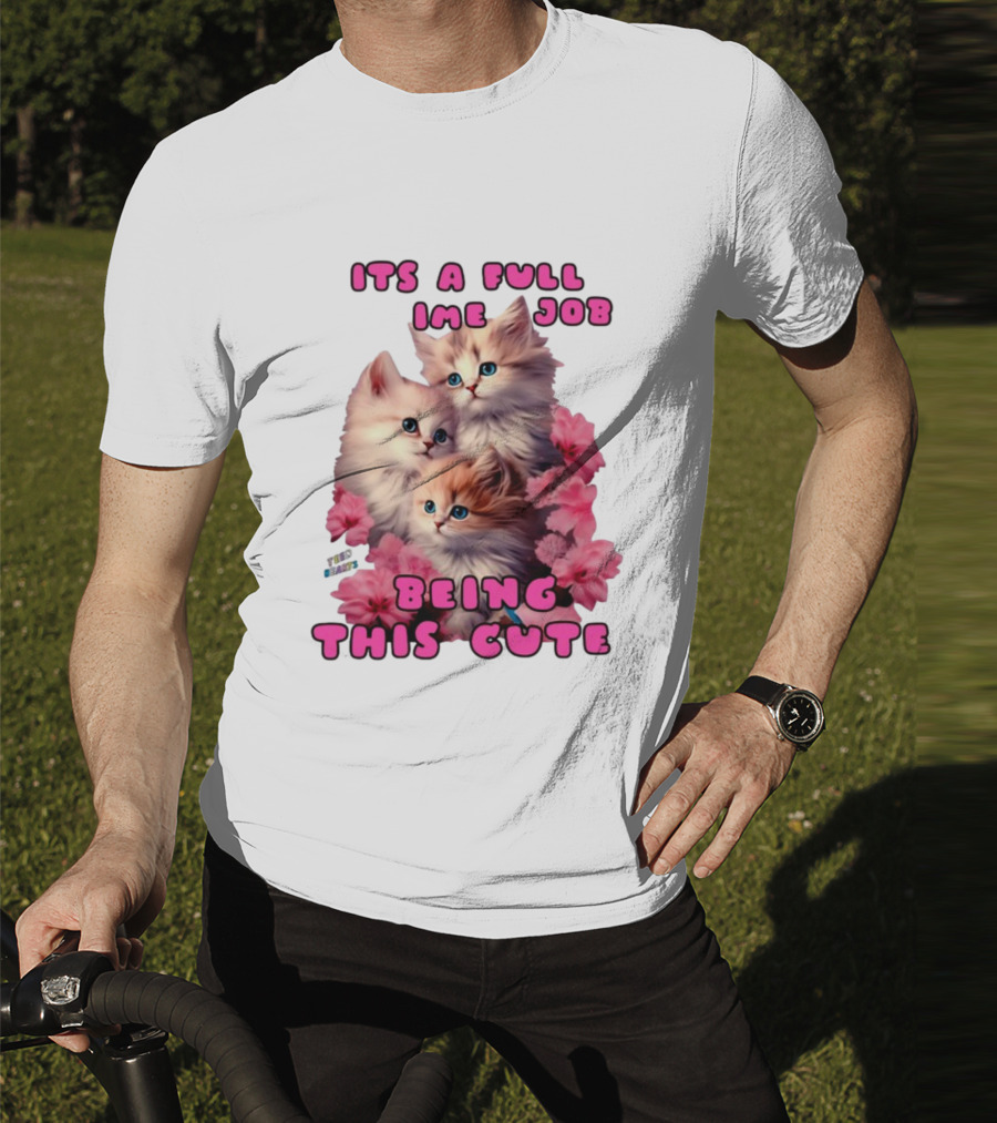 Its A Full Time Job Being This Cute Kittens Surrounded By Pink Flowers T-Shirt