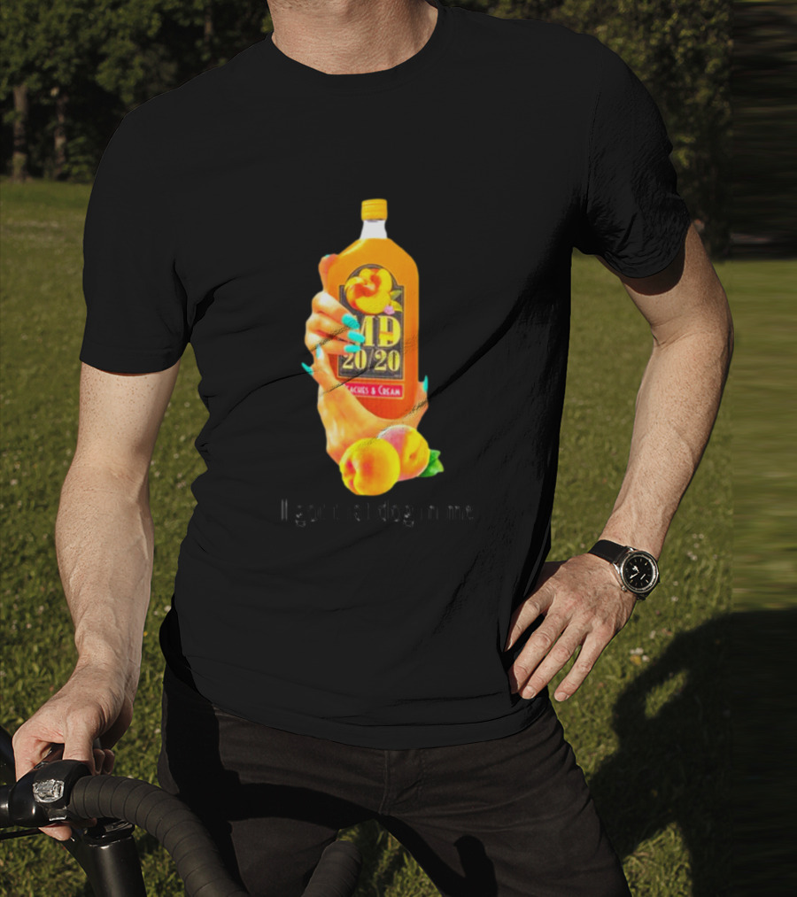 I Got That Dog In Me Peaches And Cream MD 20/20 T-Shirt