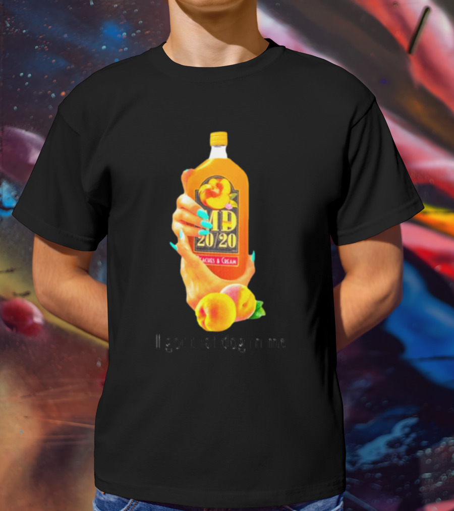 I Got That Dog In Me Peaches And Cream MD 20/20 T-Shirt