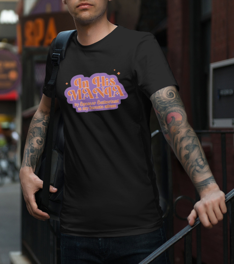 In His Mania Spencer Sutherland Favorite Album Retro Typography T-Shirt