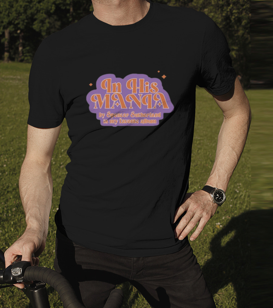 In His Mania Spencer Sutherland Favorite Album Retro Typography T-Shirt