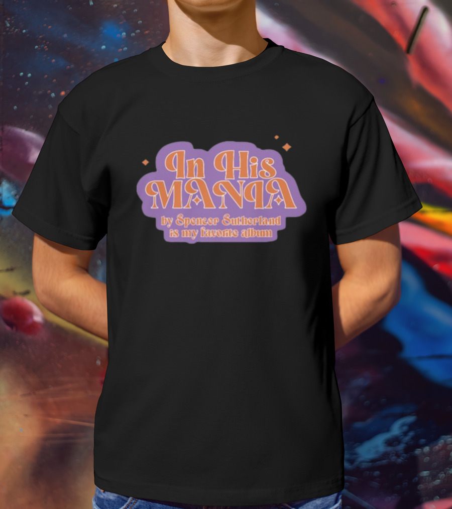 In His Mania Spencer Sutherland Favorite Album Retro Typography T-Shirt