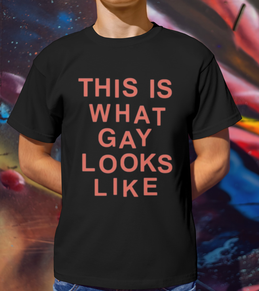 This Is What Gay Looks Like T-Shirt