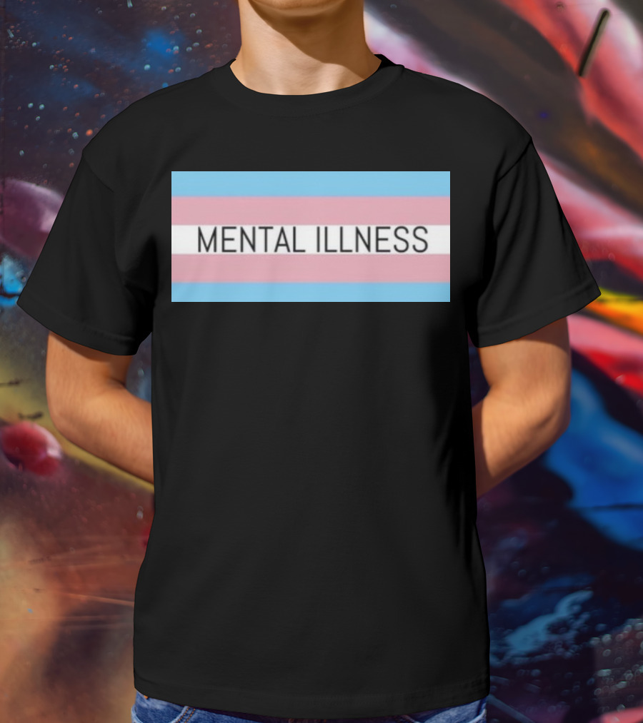 Mental Illness Text On Transgender Pride Flag Background T-Shirt