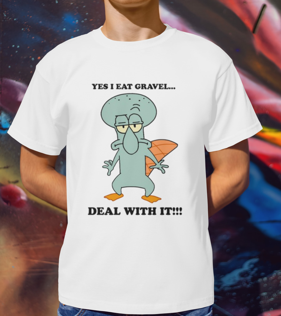 Yes I Eat Gravel Deal With It Squidward Perry Mashup T-Shirt