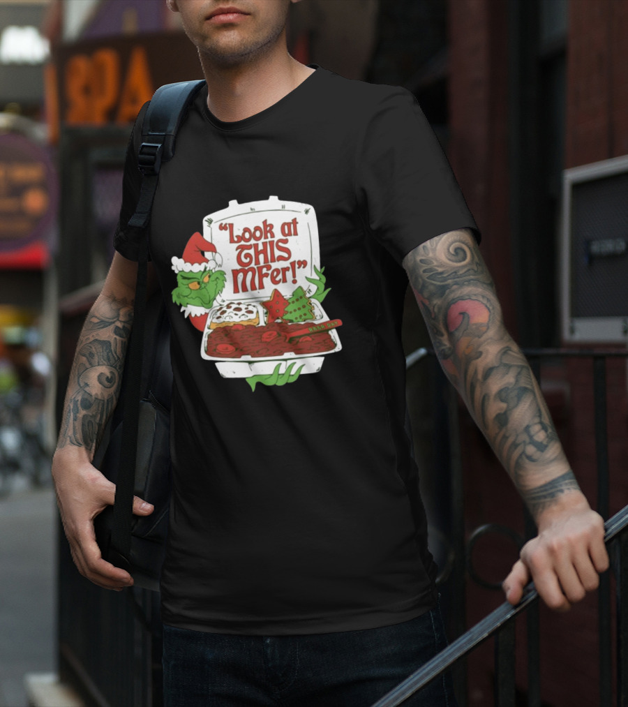 Grinch Rb&R Day Holiday Feast Look At This Mfer T-Shirt