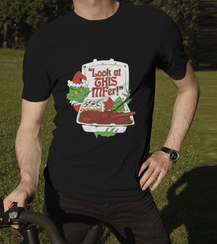 Grinch Rb&R Day Holiday Feast Look At This Mfer T-Shirt