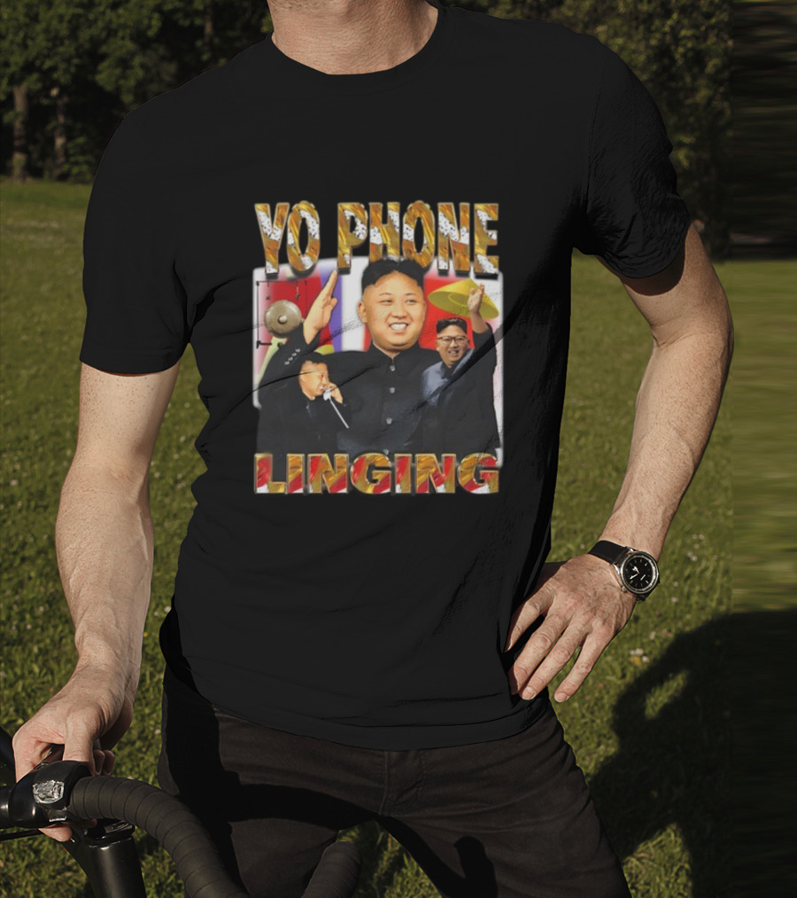 Yo Phone Linging Kim Jong Un Humor T-Shirt