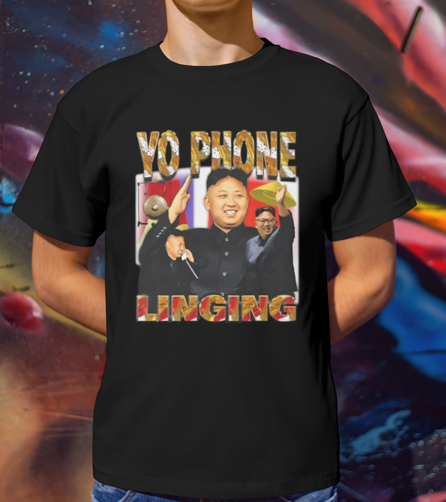 Yo Phone Linging Kim Jong Un Humor T-Shirt
