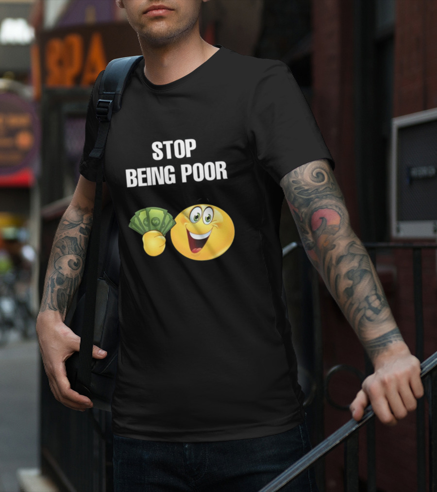 Stop Being Poor Emoji Holding Money Cringeytee T-Shirt