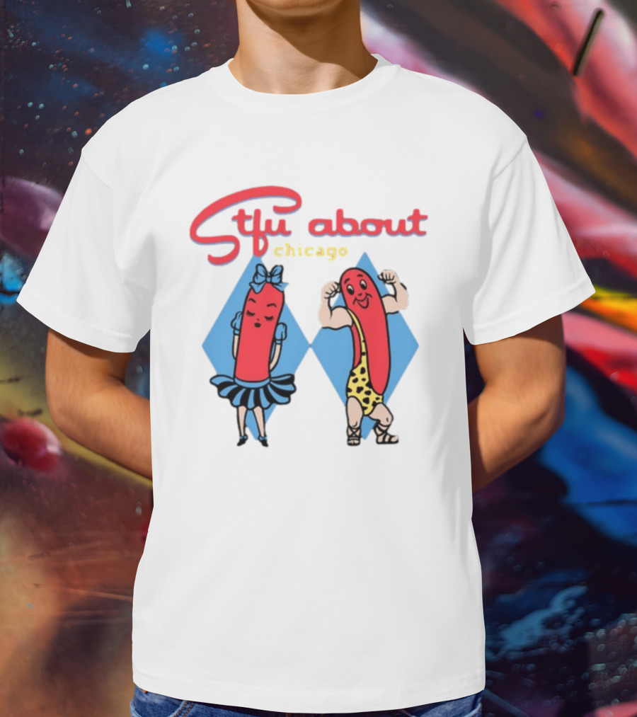 Stfu About Chicago Hot Dog Characters T-Shirt