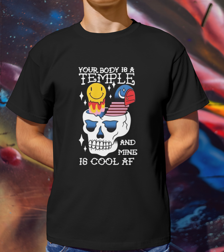 Your Body Is A Temple And Mine Is Cool Af Skull With Happy Face And Bird Elements T-Shirt