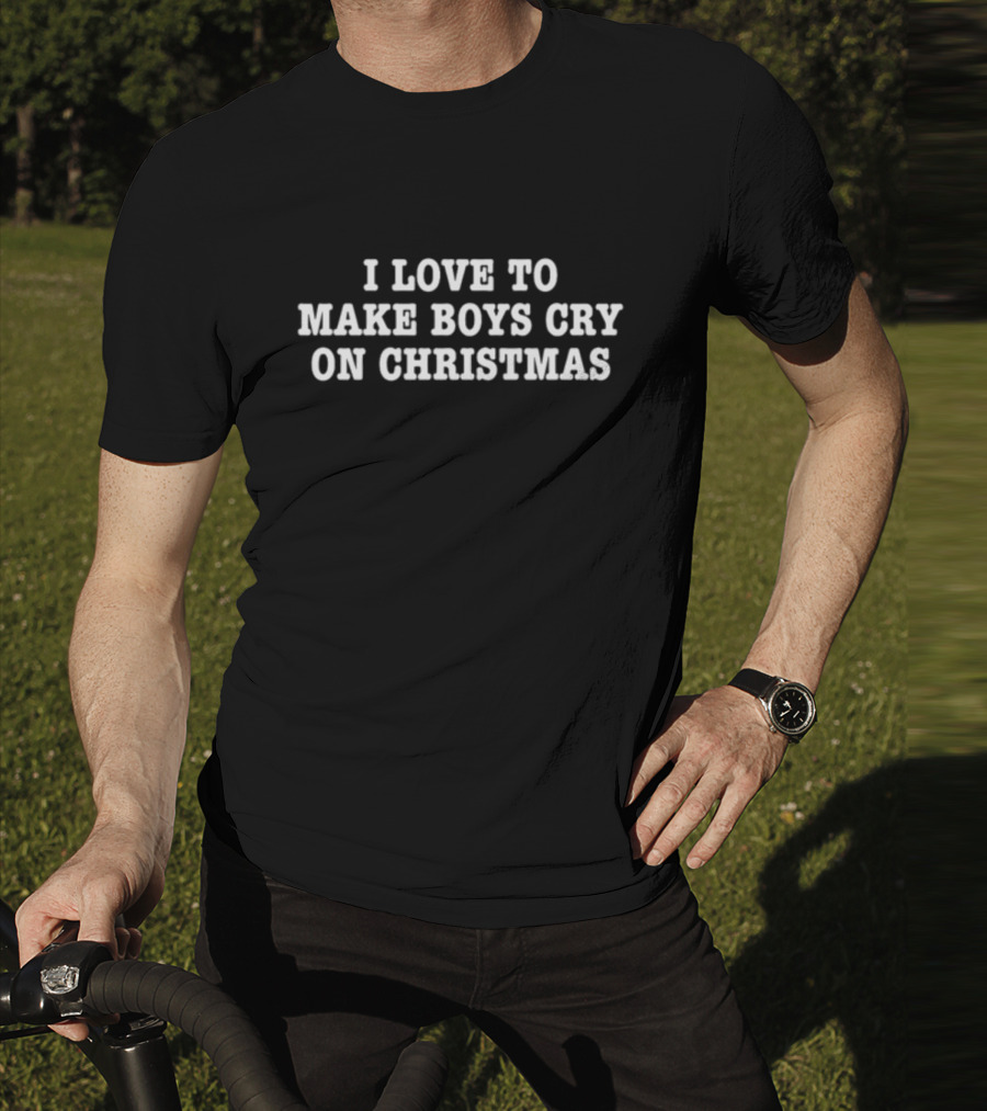 I Love To Make Boys Cry On Christmas T-Shirt